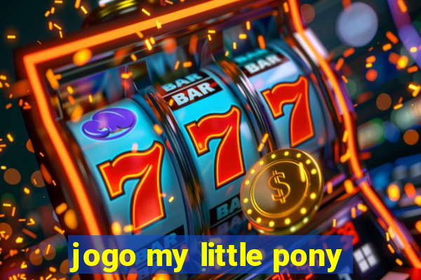 jogo my little pony